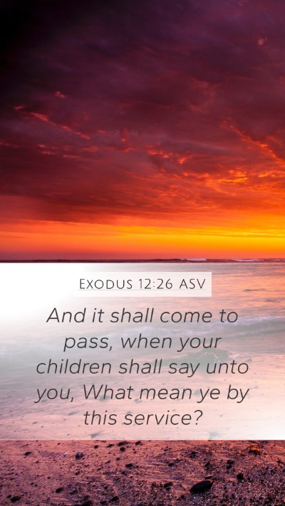 Exodus 12:26 ASV Bible Verse Image