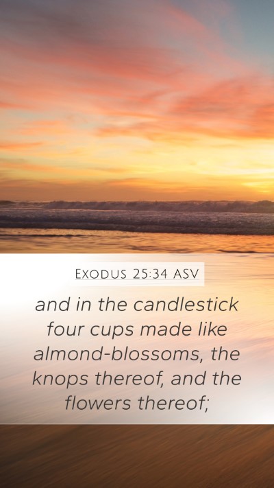 Exodus 25:34 ASV Mobile Phone Wallpaper - and in the candlestick four cups made like - Mobile Bible Verse Wallpaper
