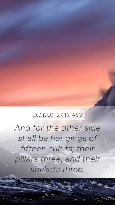 Exodus 27:15 ASV Mobile Phone Wallpaper - And for the other side shall be hangings of - Mobile Bible Verse Wallpaper