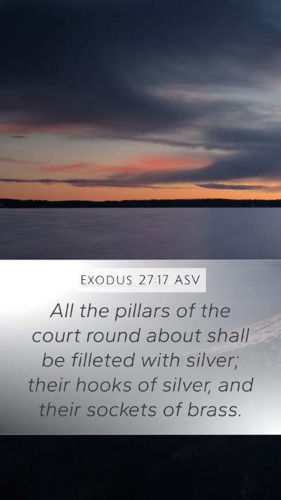 Exodus 27:17 ASV Mobile Phone Wallpaper - All the pillars of the court round about shall be - Mobile Bible Verse Wallpaper
