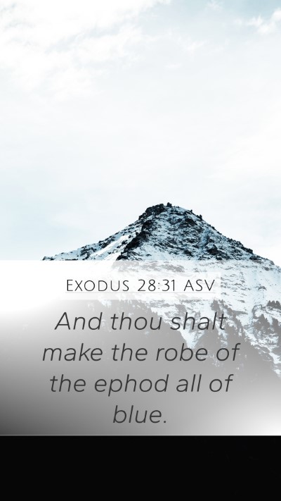 Exodus 28:31 ASV Mobile Phone Wallpaper - And thou shalt make the robe of the ephod all of - Mobile Bible Verse Wallpaper