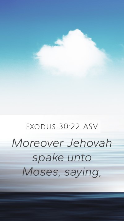 Exodus 30:22 ASV Mobile Phone Wallpaper - Moreover Jehovah spake unto Moses, - Mobile Bible Verse Wallpaper
