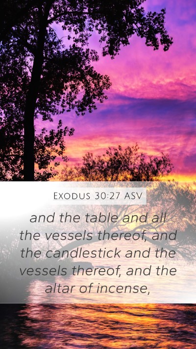 Exodus 30:27 ASV Mobile Phone Wallpaper - and the table and all the vessels thereof, and - Mobile Bible Verse Wallpaper
