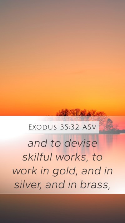 Exodus 35:32 ASV Mobile Phone Wallpaper - and to devise skilful works, to work in gold, and - Mobile Bible Verse Wallpaper