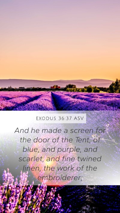 Exodus 36:37 ASV Mobile Phone Wallpaper - And he made a screen for the door of the Tent, of - Mobile Bible Verse Wallpaper