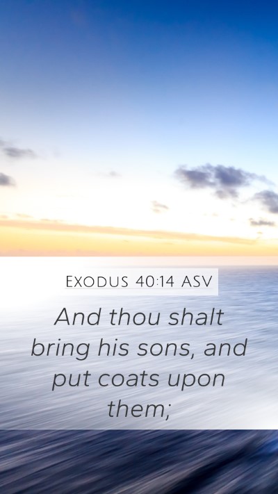 Exodus 40:14 ASV Bible Verse Image