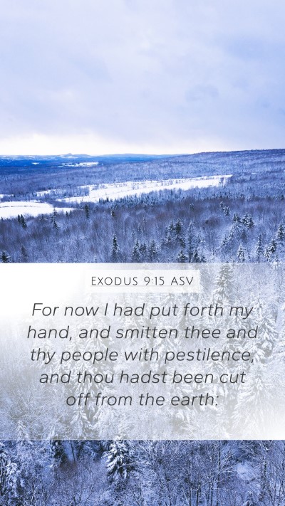 Exodus 9:15 ASV Mobile Phone Wallpaper - For now I had put forth my hand, and smitten thee - Mobile Bible Verse Wallpaper