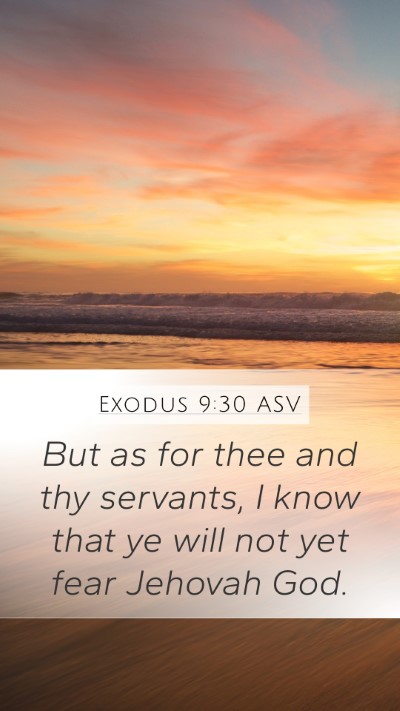 Exodus 9:30 ASV Mobile Phone Wallpaper - But as for thee and thy servants, I know that ye - Mobile Bible Verse Wallpaper