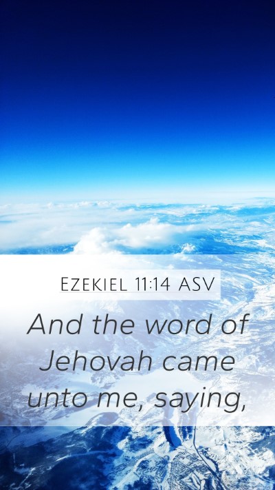 Ezekiel 11:14 ASV Mobile Phone Wallpaper - And the word of Jehovah came unto me, - Mobile Bible Verse Wallpaper