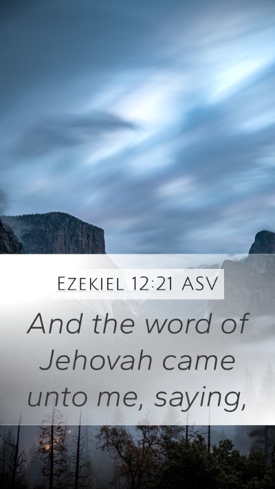 Ezekiel 12:21 ASV Mobile Phone Wallpaper - And the word of Jehovah came unto me, - Mobile Bible Verse Wallpaper