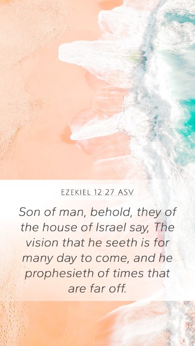 Ezekiel 12:27 ASV Bible Verse Image