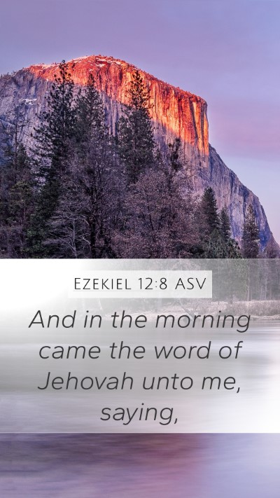 Ezekiel 12:8 ASV Mobile Phone Wallpaper - And in the morning came the word of Jehovah unto - Mobile Bible Verse Wallpaper