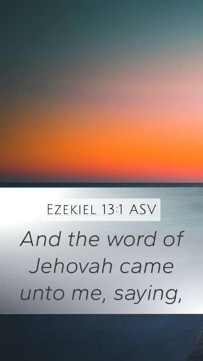 Ezekiel 13:1 ASV Mobile Phone Wallpaper - And the word of Jehovah came unto me, - Mobile Bible Verse Wallpaper