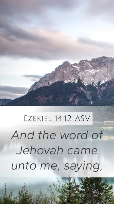 Ezekiel 14:12 ASV Mobile Phone Wallpaper - And the word of Jehovah came unto me, - Mobile Bible Verse Wallpaper