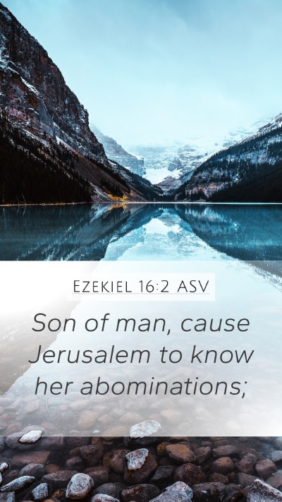 Ezekiel 16:2 ASV Mobile Phone Wallpaper - Son of man, cause Jerusalem to know her - Mobile Bible Verse Wallpaper