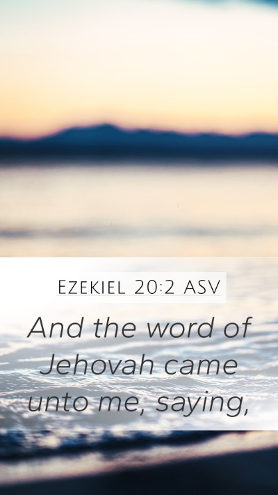 Ezekiel 20:2 ASV Mobile Phone Wallpaper - And the word of Jehovah came unto me, - Mobile Bible Verse Wallpaper