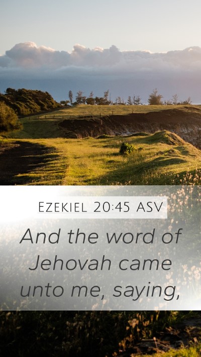 Ezekiel 20:45 ASV Mobile Phone Wallpaper - And the word of Jehovah came unto me, - Mobile Bible Verse Wallpaper