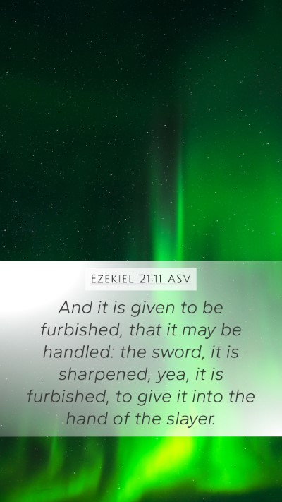 Ezekiel 21:11 ASV Mobile Phone Wallpaper - And it is given to be furbished, that it may be - Mobile Bible Verse Wallpaper