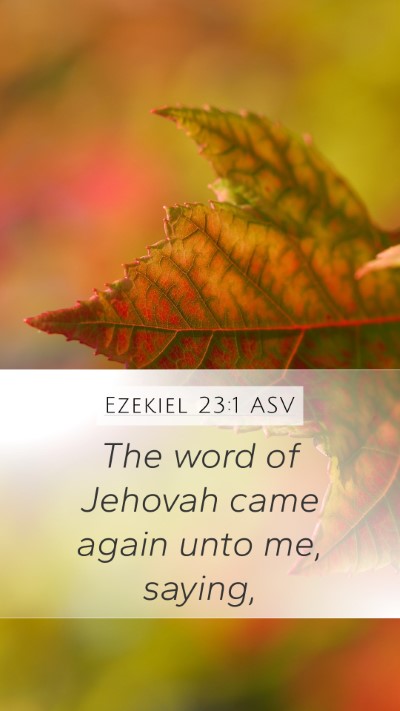 Ezekiel 23:1 ASV Mobile Phone Wallpaper - The word of Jehovah came again unto me, - Mobile Bible Verse Wallpaper