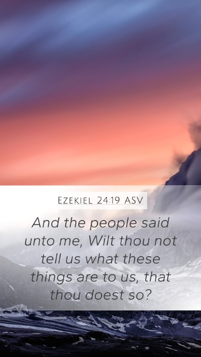 Ezekiel 24:19 ASV Bible Verse Image
