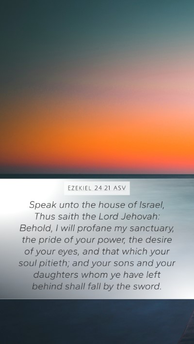 Ezekiel 24:21 ASV Bible Verse Image