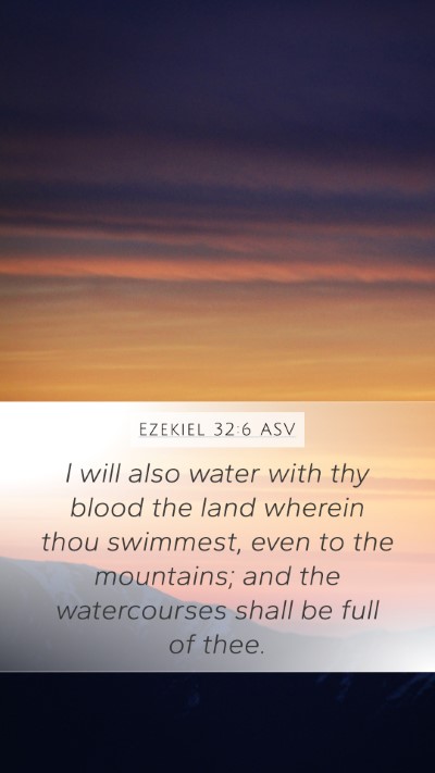 Ezekiel 32:6 ASV Mobile Phone Wallpaper - I will also water with thy blood the land wherein - Mobile Bible Verse Wallpaper