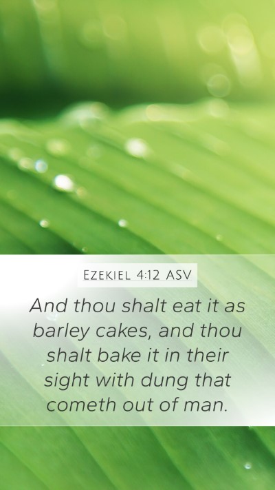Ezekiel 4:12 ASV Mobile Phone Wallpaper - And thou shalt eat it as barley cakes, and thou - Mobile Bible Verse Wallpaper