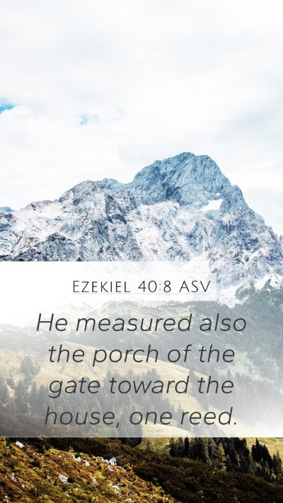 Ezekiel 40:8 ASV Mobile Phone Wallpaper - He measured also the porch of the gate toward the - Mobile Bible Verse Wallpaper
