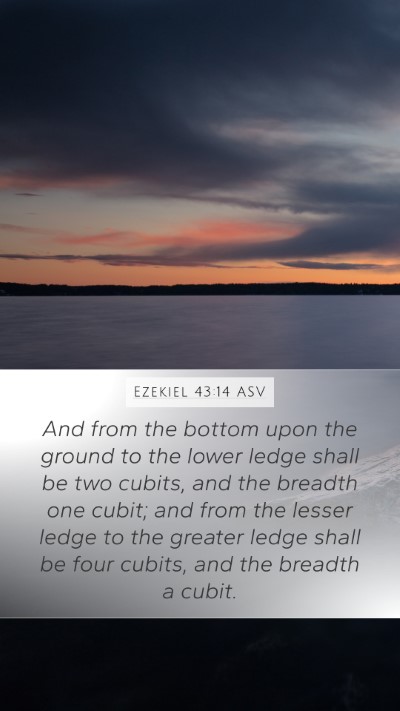 Ezekiel 43:14 ASV Mobile Phone Wallpaper - And from the bottom upon the ground to the lower - Mobile Bible Verse Wallpaper