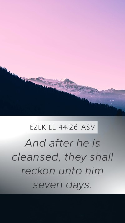 Ezekiel 44:26 ASV Mobile Phone Wallpaper - And after he is cleansed, they shall reckon unto - Mobile Bible Verse Wallpaper