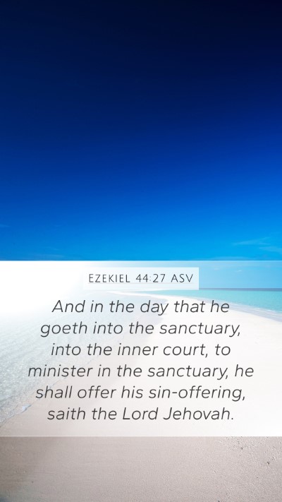 Ezekiel 44:27 ASV Mobile Phone Wallpaper - And in the day that he goeth into the sanctuary, - Mobile Bible Verse Wallpaper