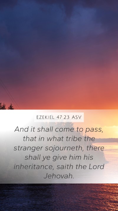 Ezekiel 47:23 ASV Mobile Phone Wallpaper - And it shall come to pass, that in what tribe the - Mobile Bible Verse Wallpaper