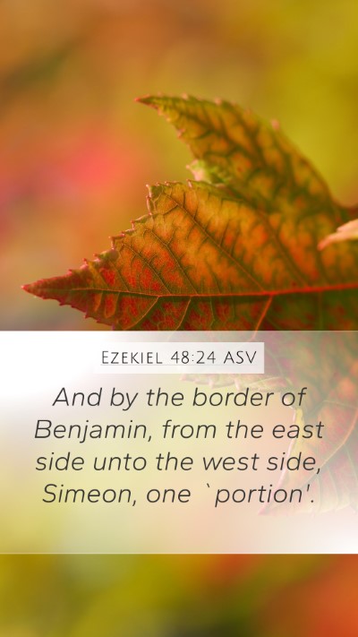 Ezekiel 48:24 ASV Mobile Phone Wallpaper - And by the border of Benjamin, from the east side - Mobile Bible Verse Wallpaper