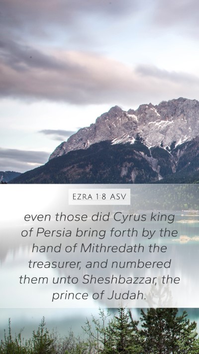 Ezra 1:8 ASV Mobile Phone Wallpaper - even those did Cyrus king of Persia bring forth - Mobile Bible Verse Wallpaper