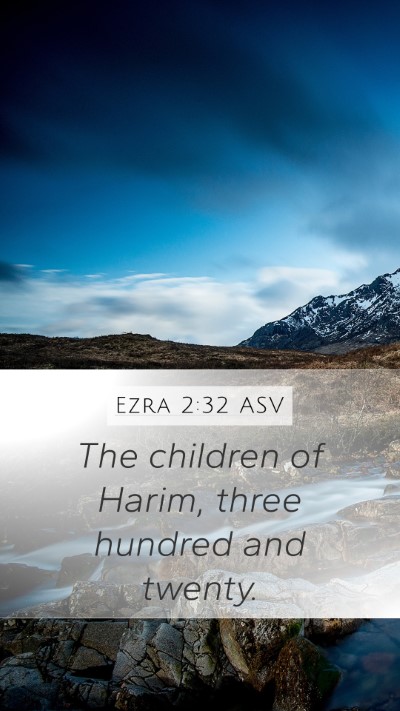 Ezra 2:32 ASV Mobile Phone Wallpaper - The children of Harim, three hundred and - Mobile Bible Verse Wallpaper