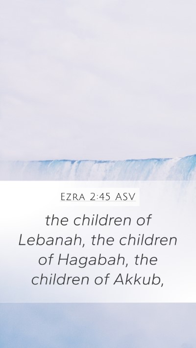 Ezra 2:45 ASV Mobile Phone Wallpaper - the children of Lebanah, the children of Hagabah, - Mobile Bible Verse Wallpaper
