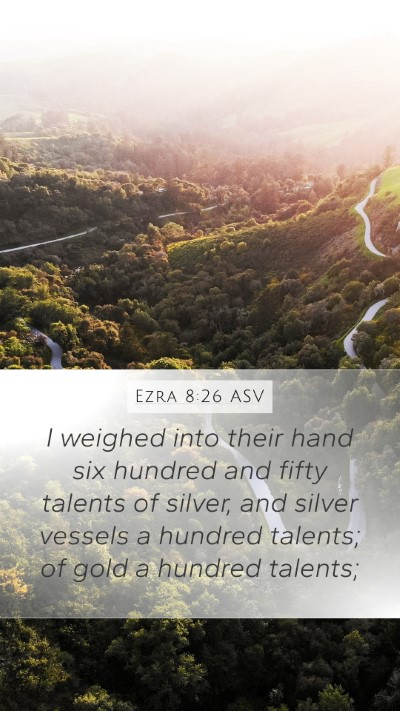 Ezra 8:26 ASV Mobile Phone Wallpaper - I weighed into their hand six hundred and fifty - Mobile Bible Verse Wallpaper