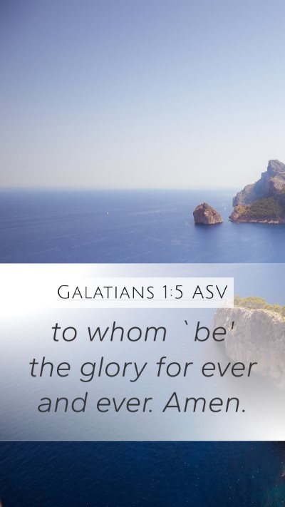 Galatians 1:5 ASV Mobile Phone Wallpaper - to whom `be' the glory for ever and ever. - Mobile Bible Verse Wallpaper