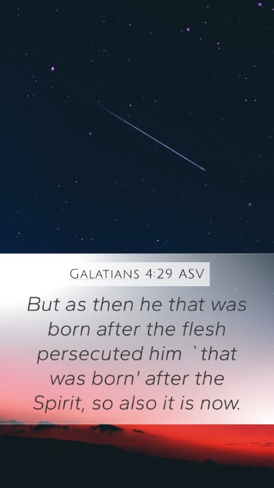 Galatians 4:29 ASV Mobile Phone Wallpaper - But as then he that was born after the flesh - Mobile Bible Verse Wallpaper