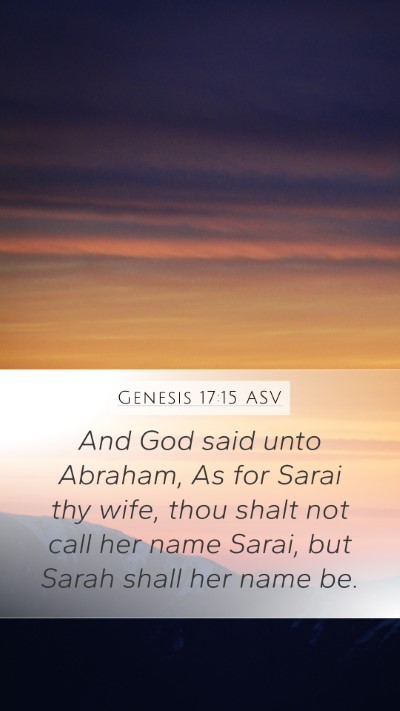 Genesis 17:15 ASV Mobile Phone Wallpaper - And God said unto Abraham, As for Sarai thy wife, - Mobile Bible Verse Wallpaper