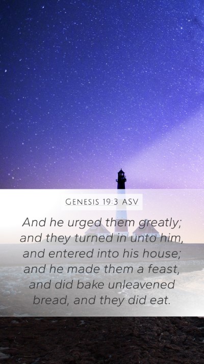 Genesis 19:3 ASV Mobile Phone Wallpaper - And he urged them greatly; and they turned in - Mobile Bible Verse Wallpaper