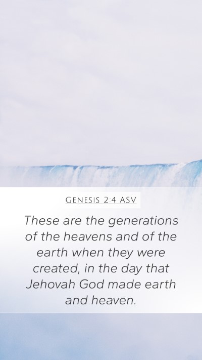 Genesis 2:4 ASV Mobile Phone Wallpaper - These are the generations of the heavens and of - Mobile Bible Verse Wallpaper