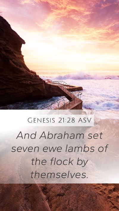 Genesis 21:28 ASV Mobile Phone Wallpaper - And Abraham set seven ewe lambs of the flock by - Mobile Bible Verse Wallpaper