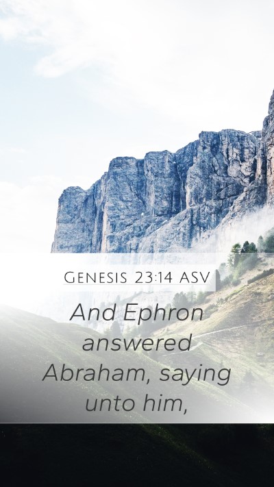 Genesis 23:14 ASV Mobile Phone Wallpaper - And Ephron answered Abraham, saying unto - Mobile Bible Verse Wallpaper