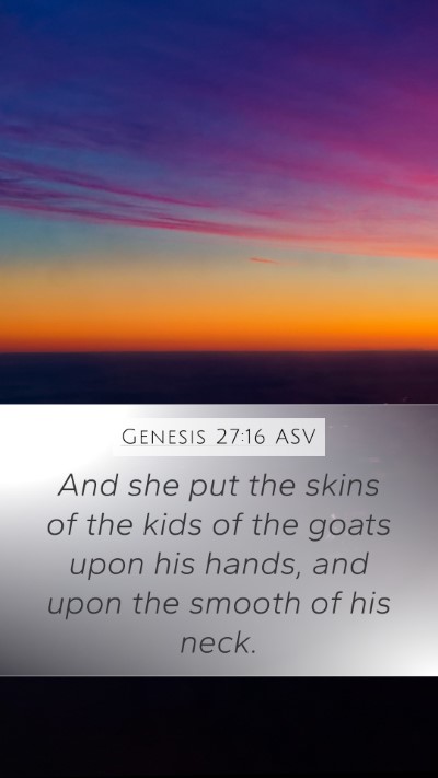 Genesis 27:16 ASV Mobile Phone Wallpaper - And she put the skins of the kids of the goats - Mobile Bible Verse Wallpaper
