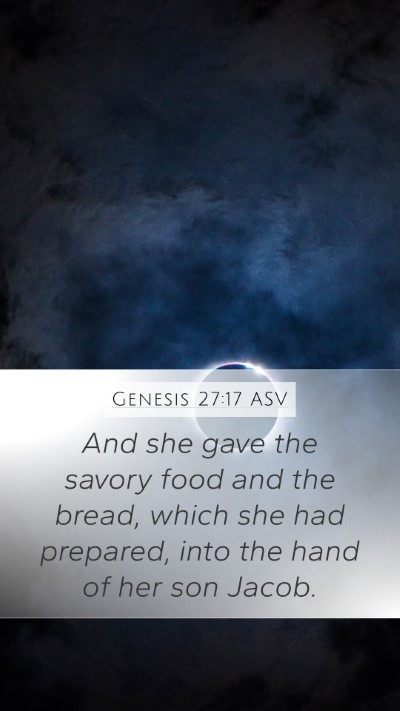 Genesis 27:17 ASV Mobile Phone Wallpaper - And she gave the savory food and the bread, which - Mobile Bible Verse Wallpaper