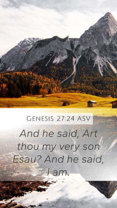 Genesis 27:24 ASV Mobile Phone Wallpaper - And he said, Art thou my very son Esau? And he - Mobile Bible Verse Wallpaper