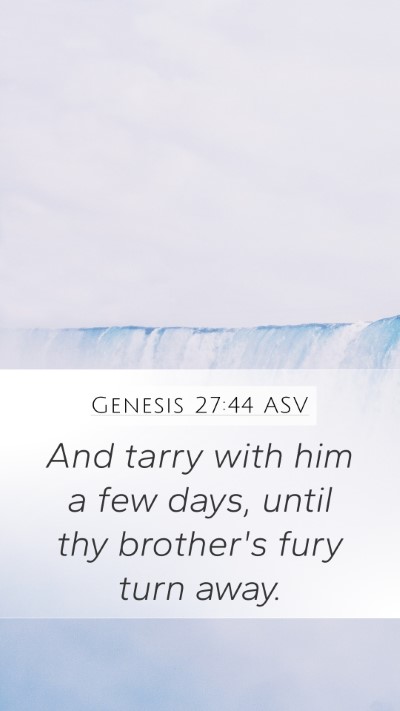 Genesis 27:44 ASV Mobile Phone Wallpaper - And tarry with him a few days, until thy - Mobile Bible Verse Wallpaper