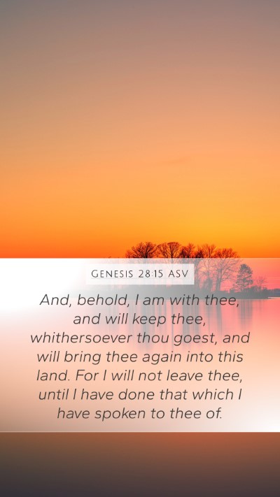 Genesis 28:15 ASV Mobile Phone Wallpaper - And, behold, I am with thee, and will keep thee, - Mobile Bible Verse Wallpaper
