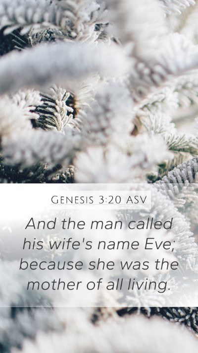 Genesis 3:20 ASV Mobile Phone Wallpaper - And the man called his wife's name Eve; because - Mobile Bible Verse Wallpaper